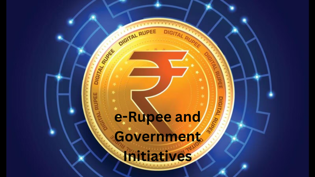 e-Rupee and Government Initiatives